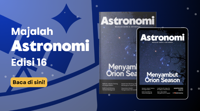 Dapatkan Majalah Astronomi Edisi 16 di sini!